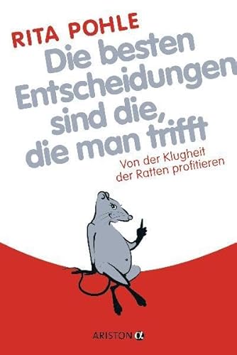 Die besten Entscheidungen sind die, die man trifft: Von der Klugheit der Ratten profitieren