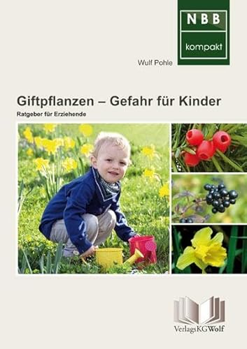 Giftpflanzen – Gefahr für Kinder: Ratgeber für Erziehende (NBB kompakt)