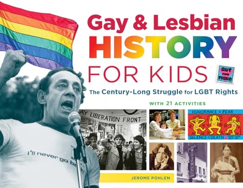 Gay & Lesbian History for Kids: The Century-Long Struggle for Lgbt Rights, with 21 Activities von Chicago Review Press