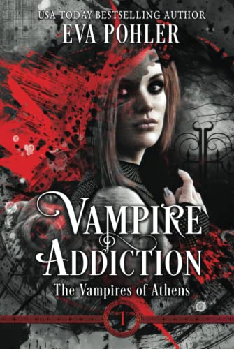 Vampire Addiction: the Vampires of Athens, Book One von Independently published