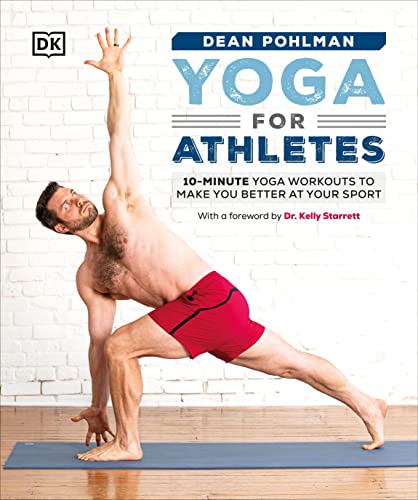 Yoga for Athletes: 10-Minute Yoga Workouts to Make You Better at Your Sport von DK