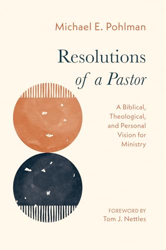 Resolutions of a Pastor: A Biblical, Theological, and Personal Vision for Ministry von Wipf and Stock