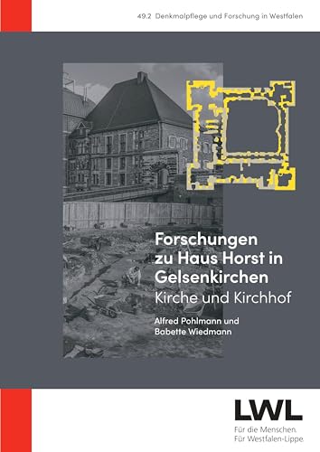 Forschungen zu Haus Horst in Gelsenkirchen: Kirche und Kirchhof (Denkmalpflege und Forschung in Westfalen) von Michael Imhof Verlag