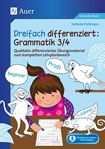 Dreifach differenziert Grammatik 3/4: Qualitativ differenziertes Übungsmaterial zum kompletten Lehrplanbereich (3. und 4. Klasse) von Auer Verlag i.d.AAP LW