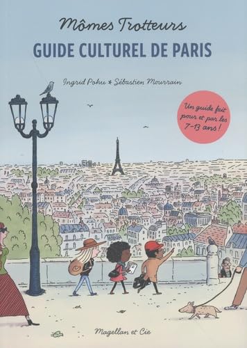 Mômes trotteurs, guide culturel parisien: Guide culturel de Paris von Magellan & Cie