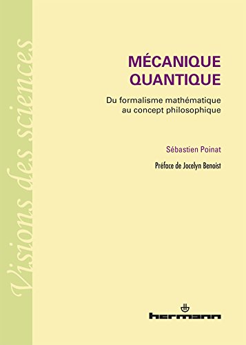 Mécanique quantique: Du formalisme mathématique au concept philosophique (HR.VISION SCIEN)