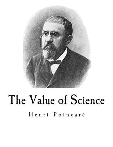 The Value of Science: Henri Poincaré The Value of Science: Henri Poincaré von CREATESPACE