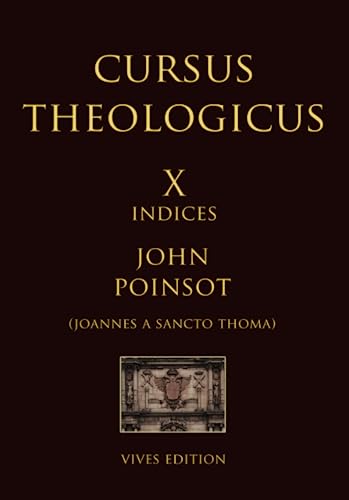 Cursus Theologicus - Tomus Decimus (Cursus Theologicus - Ioannes a Sancto Thoma [John Poinsot], Band 15) von Independently published