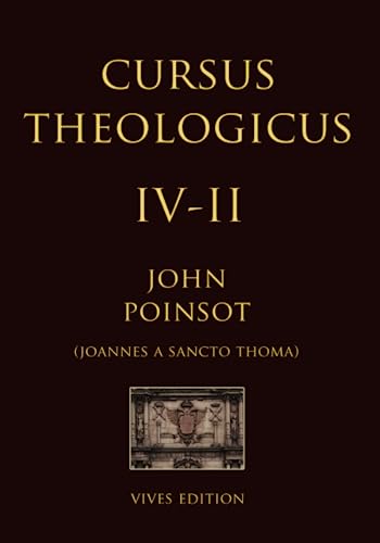 Cursus Theologicus - Tomus Quartus - II (Cursus Theologicus - Ioannes a Sancto Thoma [John Poinsot], Band 6) von Independently published