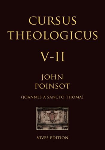 Cursus Theologicus - Tomus Quintus - II (Cursus Theologicus - Ioannes a Sancto Thoma [John Poinsot], Band 8) von Independently published