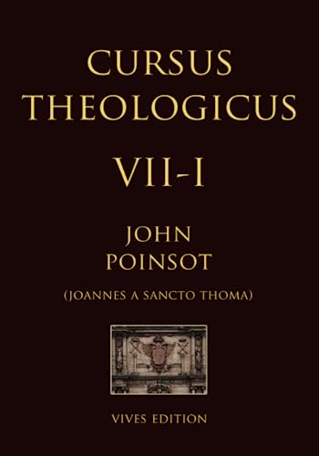 Cursus Theologicus - Tomus Septimus - I (Cursus Theologicus - Ioannes a Sancto Thoma [John Poinsot], Band 11) von Independently published