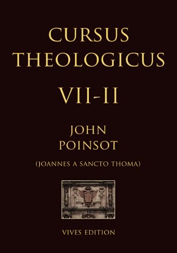 Cursus Theologicus - Tomus Septimus - II (Cursus Theologicus - Ioannes a Sancto Thoma [John Poinsot], Band 12) von Independently published