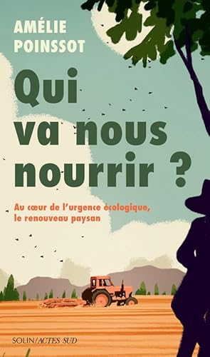 Qui va nous nourrir ?: Au coeur de l'urgence écologique, le renouveau paysan von ACTES SUD