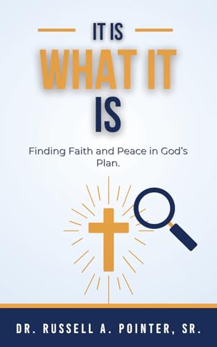 It Is What It Is: Finding Faith and Peace in God's Plan von Palmetto Publishing