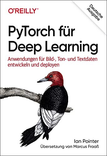 PyTorch für Deep Learning: Anwendungen für Bild-, Ton- und Textdaten entwickeln und deployen (Animals) von O'Reilly