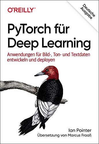 PyTorch für Deep Learning: Anwendungen für Bild-, Ton- und Textdaten entwickeln und deployen von Dpunkt.Verlag GmbH