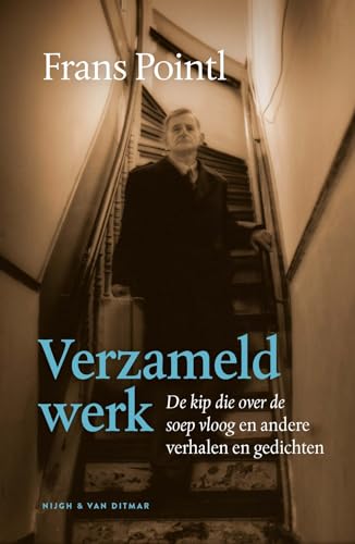 Verzameld werk: De kip die over de soep vloog en andere verhalen en gedichten von Nijgh & Van Ditmar