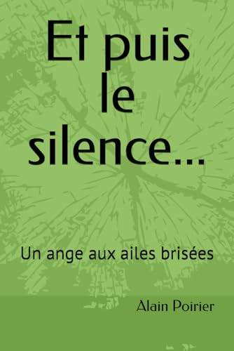 Et puis le silence...: Un ange aux ailes brisées von Independently published