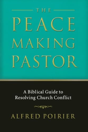 Peacemaking Pastor, The: A Biblical Guide to Resolving Church Conflict von Baker Books