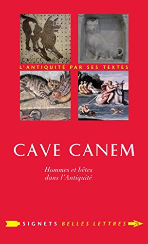 Cave Canem: Hommes Et Betes Dans l'Antiquite (Signets Belles Lettres, Band 25)
