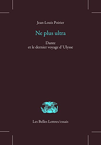 Ne Plus Ultra: Dante Et Le Dernier Voyage D'Ulysse (Les Belles Lettres / Essais)