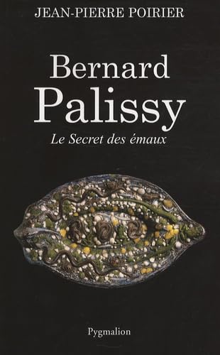 Bernard Palissy: Le Secret des émaux von PYGMALION