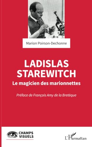 Ladislas Starewitch: Le magicien des marionnettes von Editions L'Harmattan