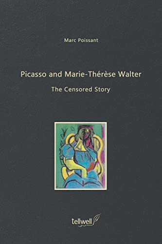 Picasso and Marie-Thérèse Walter: The Censored Story von Tellwell Talent