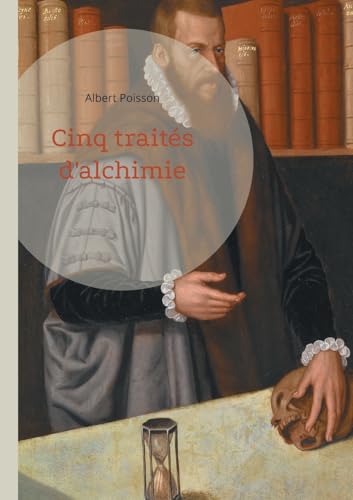 Cinq traités d'alchimie: Une analyse approfondie de cinq textes fondamentaux de la tradition alchimique von BoD – Books on Demand – Frankreich