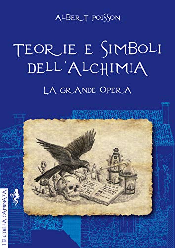 Teorie e simboli dell'alchimia. Ediz. integrale (I blu della caminata) von I BLU DELLA CAMINATA