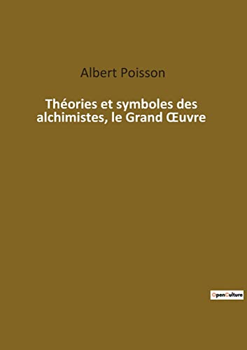 Théories et symboles des alchimistes, le Grand ¿uvre von Culturea