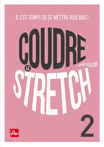 Coudre le Stretch 2: Il est temps de mettre le bas ! von LA PLAGE