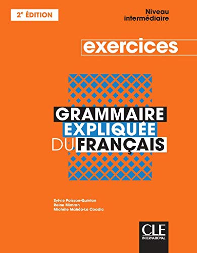 Grammaire expliquee du francais - Niveau intermediaire (B1/B2) - Cahier d'activites: Cahier d'exercices intermediaire