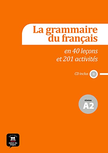 La grammaire du francais: La grammaire du français A2 en 44 leçons et plus de 220 activités (La grammaire du français en 44 leçons et plus de 220 activités: niveau A2) von MAISON LANGUES