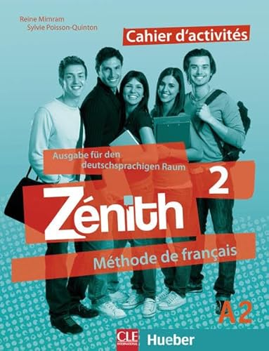 Zénith 2 – Ausgabe für den deutschsprachigen Raum: Méthode de français / Cahier d’activités – Arbeitsbuch mit Lösungsheft Zénith 2 – Ausgabe für den deutschsprachigen Raum: Méthode de français / Cahier d’activités – Arbeitsbuch mit Lösungsheft