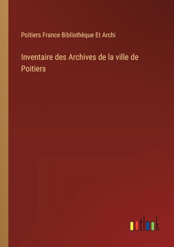Inventaire des Archives de la ville de Poitiers von Outlook Verlag