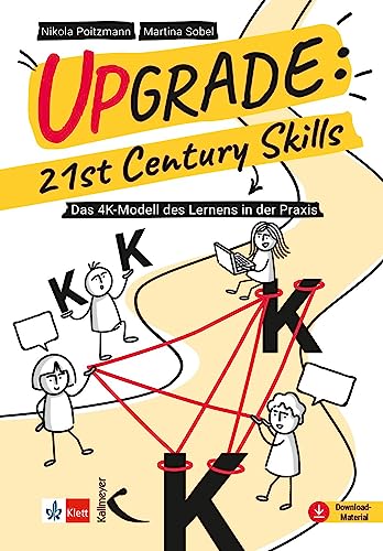 Upgrade: 21st Century Skills: Das 4K-Modell des Lernens in der Praxis von Kallmeyer