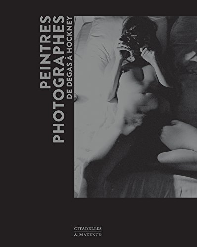 Peintres photographes: De Degas à Hockney