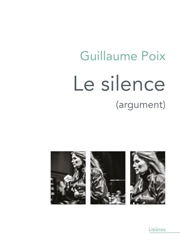 Le Silence (argument): Monologues intérieurs écrits pour le spectacle conçu et mis en scène par Lorraine de Sagazan von THEATRALES