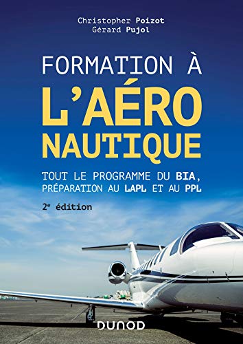 Formation à l'aéronautique - 2e éd.: Tout le programme du BIA, préparation au LAPL et au PPL