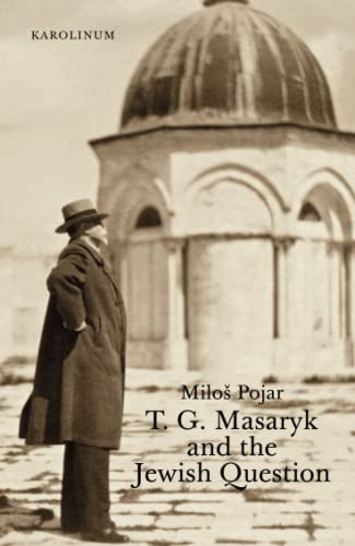T. G. Masaryk and the Jewish Question von Karolinum Press, Charles University