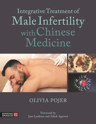 Integrative Treatment of Male Infertility With Chinese Medicine von Singing Dragon