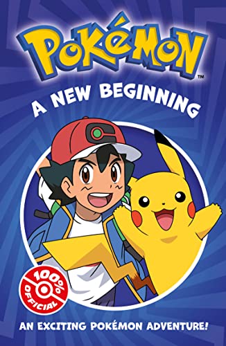 Pokémon: A New Beginning Chapter Book: An action-packed adventure from a new children's fiction series for Pokémon fans Pokémon: A New Beginning Chapter Book: An action-packed adventure from a new children's fiction series for Pokémon fans
