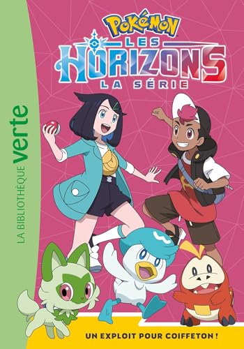 Pokémon Les Horizons 07 - Un exploit pour Coiffeton ! von HACHETTE JEUN.