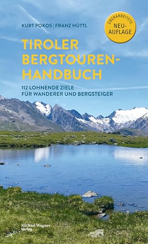 Tiroler Bergtouren Handbuch: 112 lohnende Ziele für Wanderer und Bergsteiger von Michael Wagner Verlag