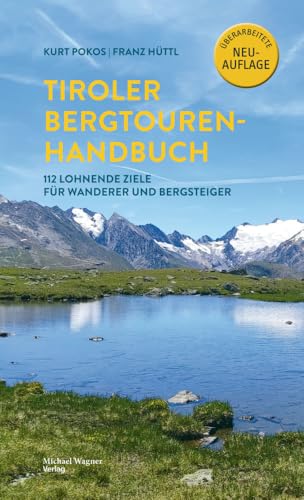 Tiroler Bergtouren Handbuch: 112 lohnende Ziele für Wanderer und Bergsteiger von Michael Wagner Verlag