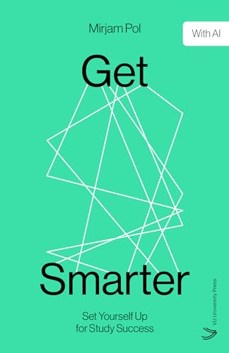Get Smarter: Set Yourself Up for Study Success von VU University Press