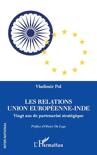 Les relations Union européenne-Inde: Vingt ans de partenariat stratégique von Editions L'Harmattan