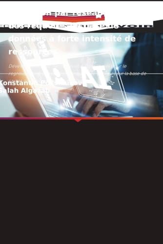 Détection par réseau neuronal des requêtes de base de données à forte intensité de ressources: Développement de méthodes et d'algorithmes pour le ... la base de cartes de Kohonen auto-organisées von Editions Notre Savoir
