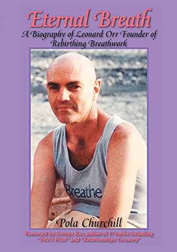 Eternal Breath: A Biography of Leonard Orr Founder of Rebirthing Breathwork von Trafford Publishing